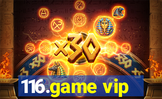 116.game vip